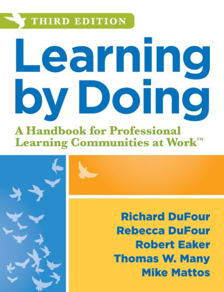 Learning by Doing: A Handbook for Professional Learning Communities at Work, Third Edition (A Practical Guide to Action for PLC Teams and Leadership)