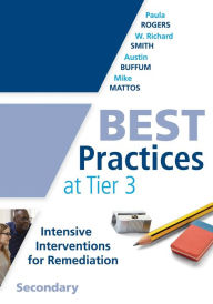 Title: Best Practices at Tier 3, Secondary: (A Response to Intervention Guide to Implementing Tier 3 Teaching Strategies), Author: Paula Rodgers