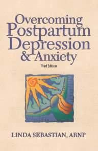 Title: Overcoming Postpartum Depression and Anxiety, Author: Linda Sebastian