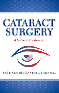 Title: Cataract Surgery: A Guide to Treatment, Author: Bret L Fisher