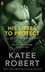 Title: His Lover to Protect, Author: Katee Robert