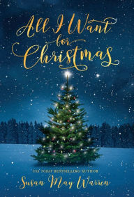 Title: All I Want for Christmas, Author: Susan May Warren