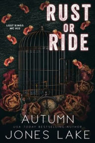 Title: Rust or Ride, Author: Autumn Jones Lake