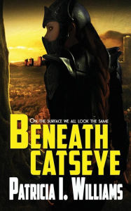 Title: Beneath CatsEye, Author: Patricia I Williams