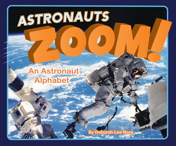 Astronauts Zoom! An Astronaut Alphabet by Deborah Rose, Paperback