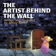 Title: The Artist Behind the Wall, Author: Jeffrey Turner