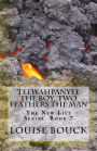 Teewahpanyee The Boy, Two Feathers The Man: The New Life Series Book 7