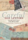 Careful Old Letters: A Jewish Family's Story: Lodz-Warsaw-Paris