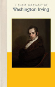 Title: A Short Biography of Washington Irving, Author: Henri-Pierre Corbacho