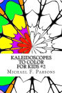 Kaleidoscopes to Color: For Kids #2