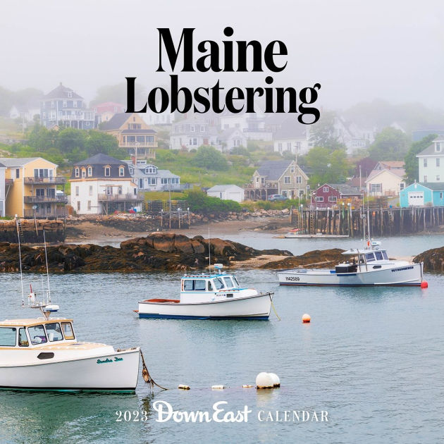 Downeast Calendar 2023 2023 Maine Lobstering Calendar By Down East Magazine | Barnes & Noble®