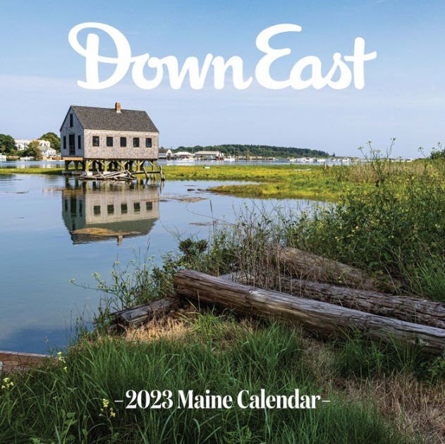 Downeast Calendar 2023 2023 Maine Wall Calendar By Down East By Down East Magazine, Calendar (Wall  Calendar) | Barnes & Noble®
