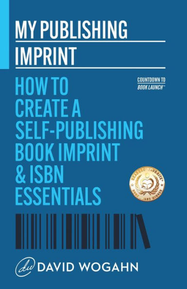My Publishing Imprint: How to Create a Self-Publishing Book Imprint & ISBN Essentials