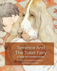 Title: Terrence and the Toilet Fairy: a fable for modern times, Author: Russell Scott Anderson