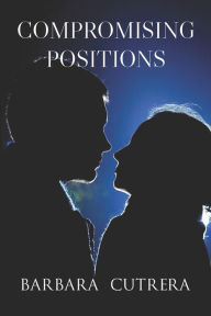 Title: Compromising Positions, Author: Barbara Cutrera