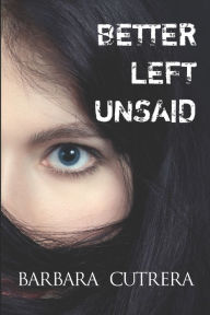 Title: Better Left Unsaid, Author: Barbara Cutrera