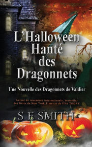 Title: L'Halloween Hantï¿½ des Dragonnets: Une Nouvelle des Dragonnets de Valdier, Author: S. E. Smith