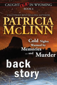 Title: Back Story (Caught Dead in Wyoming, Book 6), Author: Patricia McLinn