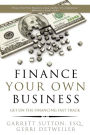 Finance Your Own Business: Get on the Financing Fast Track