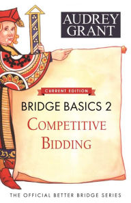 Title: Bridge Basics 2: Competitive Bidding, Author: Audrey Grant