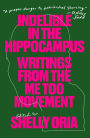 Indelible in the Hippocampus: Writings From the Me Too Movement