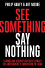 See Something, Say Nothing: A Homeland Security Officer Exposes the Government's Submission to Jihad