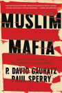 Muslim Mafia: Inside the Secret Underworld that's Conspiring to Islamize America