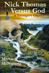 Title: Nick Thomas Versus God: A teenager's odyssey, Author: Michael McNamara