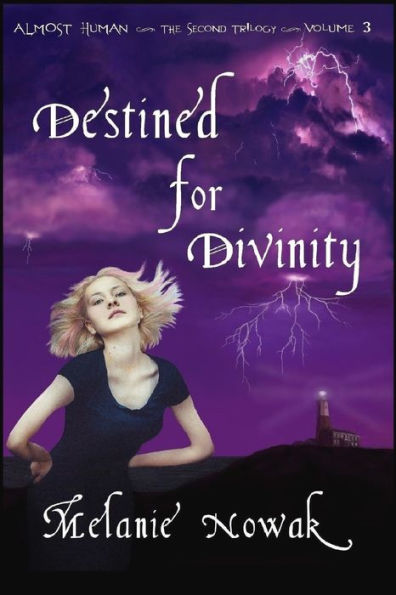 Destined for Divinity: ALMOST HUMAN ~ The Second Trilogy ~ Volume 3