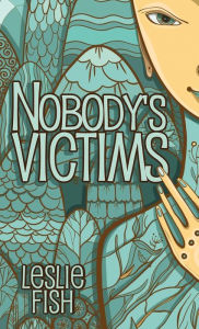 Title: Nobody's Victims, Author: Leslie Fish
