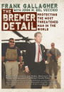 The Bremer Detail: Protecting the Most Threatened Man in the World