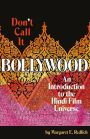 Don't Call It Bollywood: An Introduction to the Hindi Film Universe