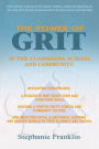 The Power of Grit in the Classroom, School and Community: Developing Perseverance, a Passion to Meet Short-Term and Long-Term Goals, Building a Positive Gritty School and Community Culture, and Impacting Social & Emotional Learning and Growth Mindset in Y