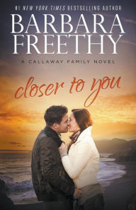 Title: Closer To You (Callaway Cousins Series #3), Author: Barbara Freethy