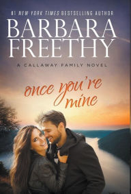 Title: Once You're Mine (Callaway Cousins Series #4), Author: Barbara Freethy