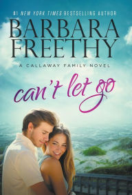 Title: Can't Let Go (Callaway Cousins Series #5), Author: Barbara Freethy