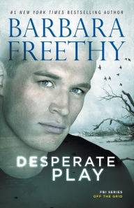 Title: Desperate Play (Off the Grid: FBI Series #3), Author: Barbara Freethy
