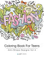 Coloring Book For Teens: Anti-Stress Designs Vol 4