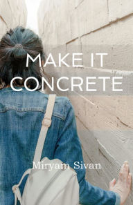 Title: Make It Concrete, Author: Sivan Miryam