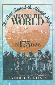 Title: Around the World in 175 Days: The First Round-the-World Flight, Author: Carroll V. Glines