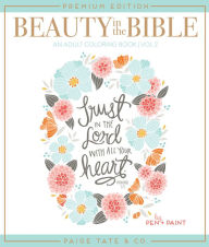 Title: Beauty in the Bible: Adult Coloring Book Volume 2, Premium Edition, Author: Pen + Paint