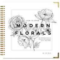 Title: How To Draw Modern Florals: An Introduction To The Art of Flowers, Cacti, and More, Author: Alli Koch