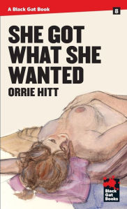 Title: She Got What She Wanted, Author: Orrie Hitt