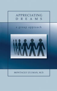 Title: Appreciating Dreams, Author: M D Montague Ullman