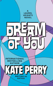 Title: Dream of You, Author: Kate Perry