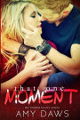 That One Moment