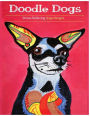 Doodle Dogs: Coloring Books for grownups Featuring Over 30 Stress Relieving Dogs Designs