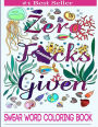 Swear Word Coloring Book: Coloring Book For Adults Featuring Swear Designs with Floral and Animal Patterns