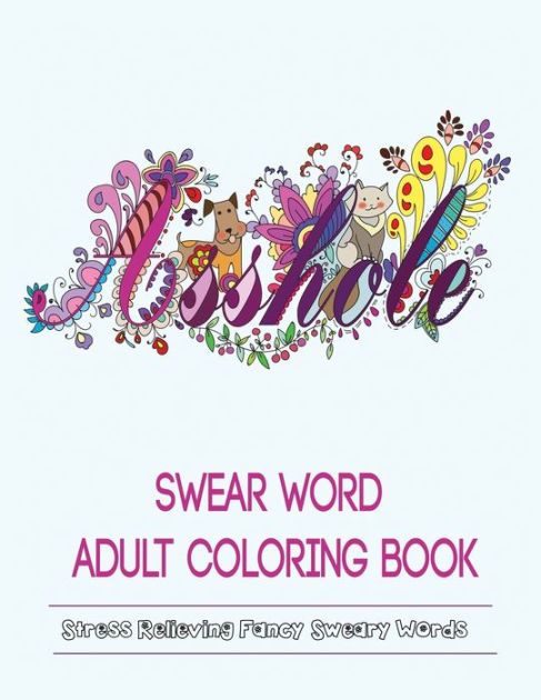 SWEAR WORDS ADULT COLORING BOOK Stress Relieving Fancy Swears Patterns By Color Mom Paperback