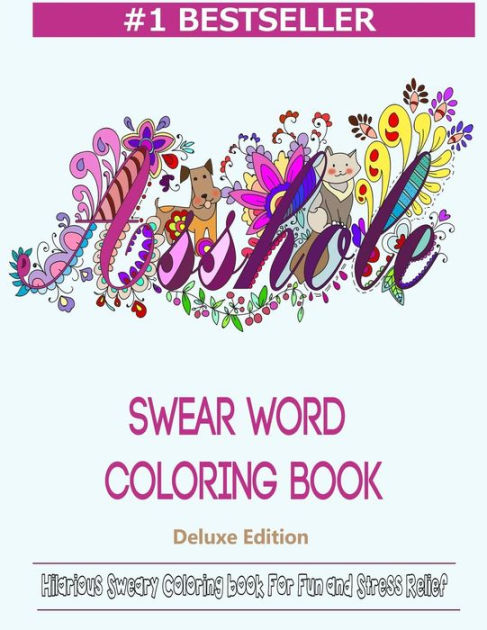 Swear Word Coloring Book Hilarious Sweary Coloring Book For Fun And Stress Relief By Color Mom